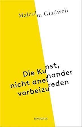 Die Kunst, nicht aneinander vorbeizureden by Malcolm Gladwell