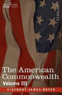 The American Commonwealth - Volume 3 by Viscount James Bryce