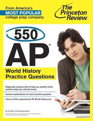 550 AP World History Practice Questions by The Princeton Review