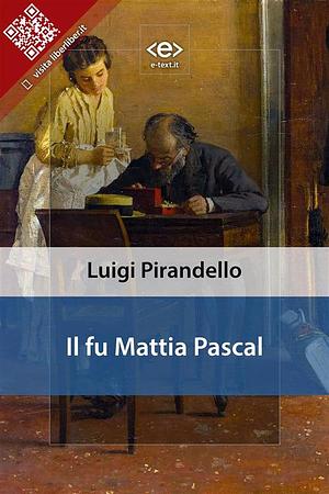 Il fu Mattia Pascal by Luigi Pirandello