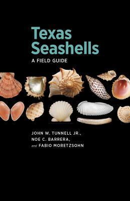 Texas Seashells: A Field Guide by Fabio Moretzsohn, Noe C. Barrera, John W. Tunnell