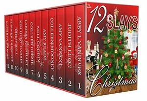 The 12 Slays of Christmas by Larissa Reinhart, Judith Lucci, Kathryn Dionne, Nell Goddin, Colleen Helme, Amy Vansant, Amy M. Reade, Abby L. Vandiver, Cindy Bell, Kim Hunt Harris, Colleen Mooney, Summer Prescott