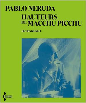 Hauteurs de Macchu Picchu by Pablo Neruda