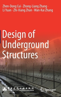 Design of Underground Structures by Zhong-Liang Zhang, Li Yuan, Zhen-Dong Cui