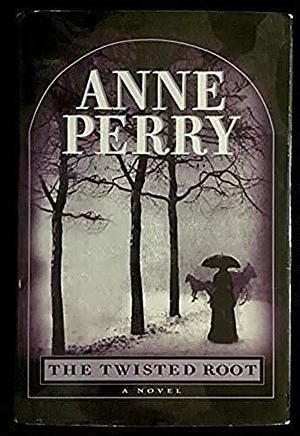 Twisted Root by Anne Perry, Anne Perry