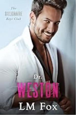 Dr. Weston by L.M. Fox