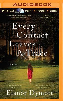 Every Contact Leaves a Trace by Elanor Dymott