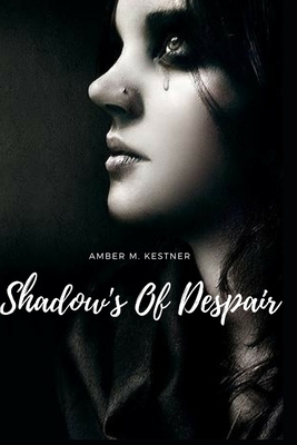 Shadow's Of Despair by Amber M. Kestner