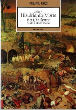 Sobre a História da Morte no Ocidente Desde a Idade Média by Philippe Ariès