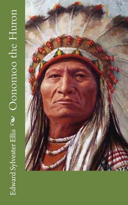 Oonomoo the Huron by Edward Sylvester Ellis