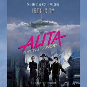 Alita: Battle Angel-Iron City: The Official Movie Prequel by Pat Cadigan