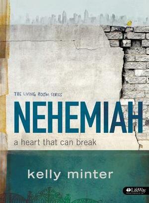 Nehemiah Member Book: A Heart That Can Break by Kelly Minter