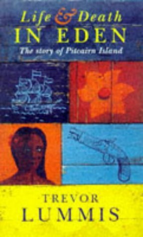Life And Death In Eden. Pitcairn Island And The Bounty Mutineers by Trevor Lummis