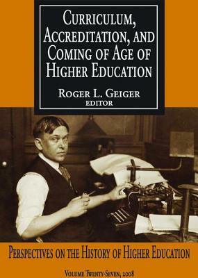 Curriculum, Accreditation and Coming of Age of Higher Education: Perspectives on the History of Higher Education by 