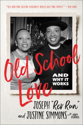 Old School Love: And Why It Works by Joseph Rev Run Simmons, Justine Simmons