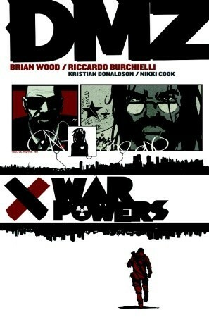 DMZ, Vol. 7: War Powers by Nikki Cook, Kristian Donaldson, Brian Wood, Riccardo Burchielli
