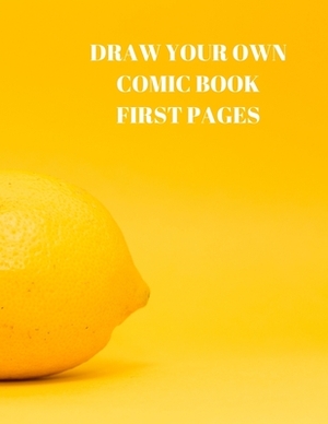 Draw Your Own Comic Book First Pages: 90 Pages of 8.5 X 11 Inch Comic Book First Pages by Larry Sparks