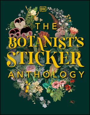 The Botanist's Sticker Anthology by D.K. Publishing