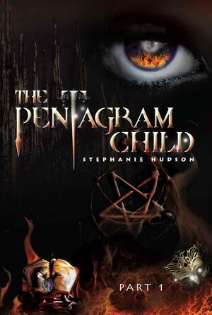 The Pentagram Child - Part One by Stephanie Hudson