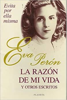 La razón de mi vida by Eva Perón