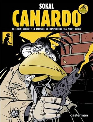 Canardo: Le chien debout / La Marque de Raspoutine / La mort douce by Benoît Sokal