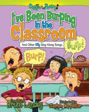 I've Been Burping in the Classroom: And Other Silly Sing-Along Songs by 