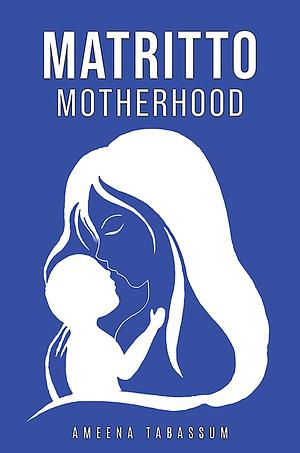 Matritto | Motherhood by Ameena Tabessum