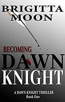 Becoming Dawn Knight: A Kindle Single by Brigitta Moon