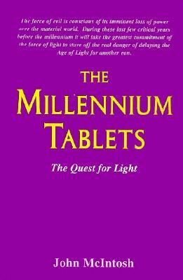 The Millennium Tablets: The Quest for Light by John McIntosh, J. McIntosh