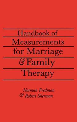 Handbook of Measurements for Marriage and Family Therapy by Ed D. Sherman, Robert Ed D. Sherman, Norman Fredman