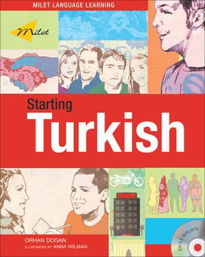 Starting Turkish by Orhan Doğan, Anna Wilman, B. Orhan Dogan