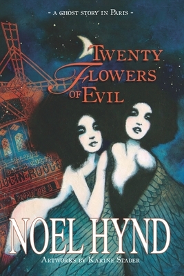Twenty Flowers of Evil: A Ghost Story in Paris by Noel Hynd