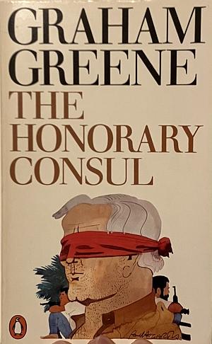 The Honorary Consul by Graham Greene