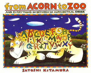 From Acorn to Zoo: and Everything in Between in Alphabetical Order by Satoshi Kitamura