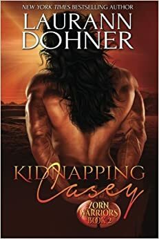 Kidnapping Casey by Laurann Dohner