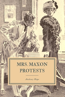 Mrs. Maxon Protests by Anthony Hope