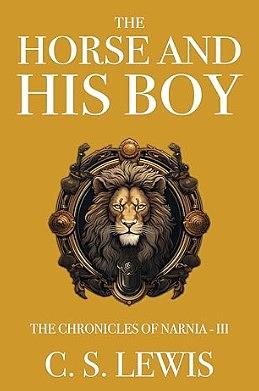 The Horse and His Boy by C.S. Lewis