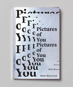 Pictures of You: Ten Journeys in Time by Rory MacLean