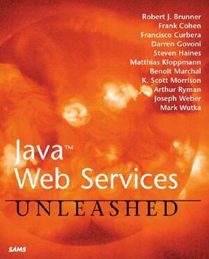Java Web Services Unleashed by Francisco Curbera, Robert J. Brunner, Frank Cohen
