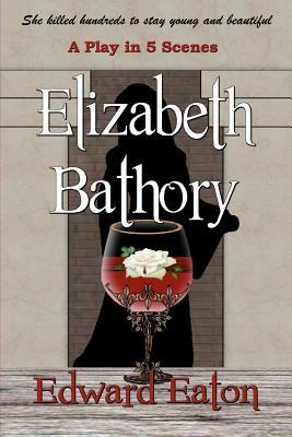Elizabeth Bathory by Edward Eaton