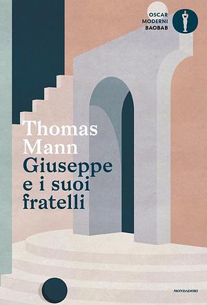 Giuseppe e i suoi fratelli by Thomas Mann