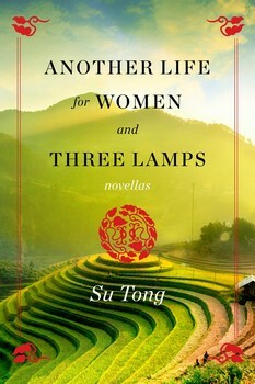 Another Life for Women and Three Lamps: Novellas by Su Tong