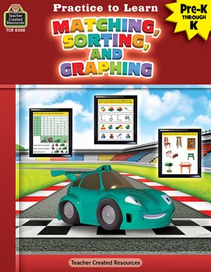 Practice to Learn Matching, Sorting, and Graphing (Prek-K) by Mara Guckian