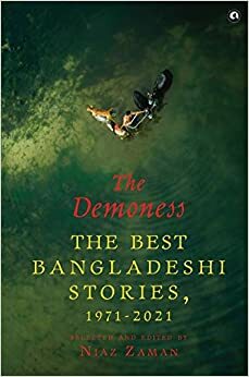 The Demoness: The Best Bangladeshi Stories, 1971-2021 by Niaz Zaman