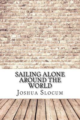 Sailing Alone Around the World by Joshua Slocum