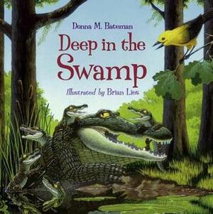 Deep in the Swamp by Donna M. Bateman, Brian Lies