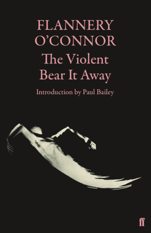 The Violent Bear It Away by Flannery O'Connor