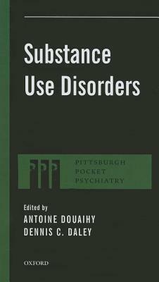 Substance Use Disorders by Dennis Daley, Antoine Douaihy