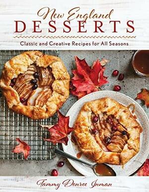 New England Desserts: Classic and Creative Recipes for All Seasons by Tammy Donroe Inman