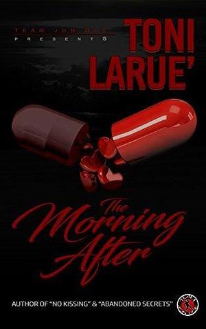 The Morning After: An Urban Thriller by Toni Larue', Toni Larue'